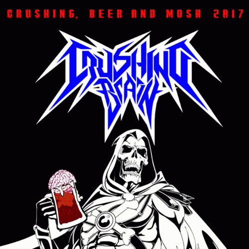 Crushing Brain : Crushing, Beer and Mosh